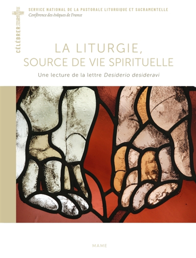 liturgie, source de vie spirituelle : une lecture de la lettre Desiderio desideravi (La) | 