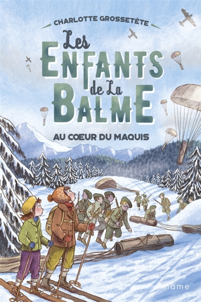 Les enfants de la Balme T.05 - Au coeur du maquis | Grossetête, Charlotte (Auteur) | Catalan, Laura (Illustrateur)