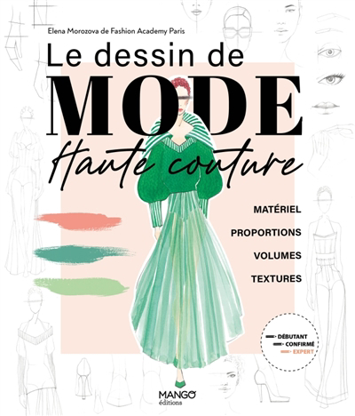 dessin de mode haute couture : matériel, proportions, volumes, textures (Le) | Morozova, Elena (Auteur)