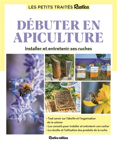 Débuter en apiculture : installer et entretenir ses ruches | Fert, Gilles (Auteur) | Fert, Paul (Auteur)