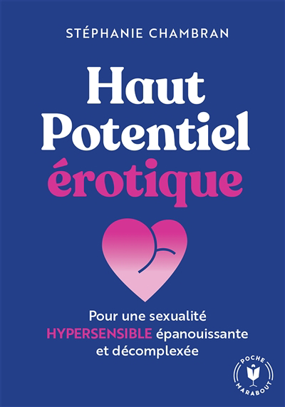 Haut potentiel érotique : pour une sexualité hypersensible épanouissante et décomplexée | Chambran, Stéphanie (Auteur)