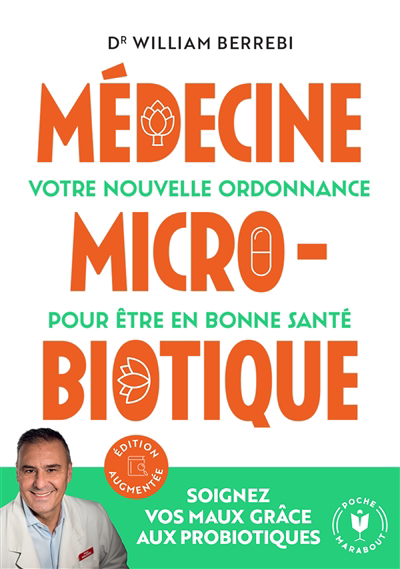 Médecine microbiotique : votre nouvelle ordonnance pour être en bonne santé | Berrebi, William (Auteur)