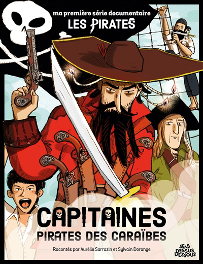 Ma première série documentaire : Les pirates - Capitaines | Sarrazin, Aurélie (Auteur) | Dorange, Sylvain (Illustrateur)
