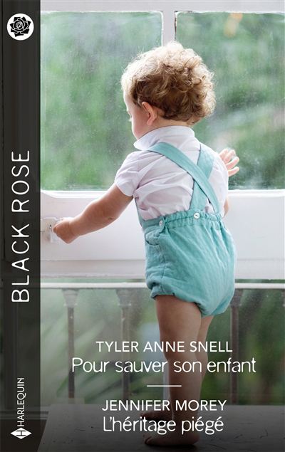 Black rose - Pour sauver son enfant ; L'héritage piégé | Snell, Tyler Anne | Morey, Jennifer