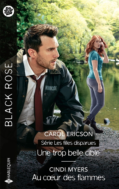 Black rose : les filles disparues - Une trop belle cible ; Au coeur des flammes | Ericson, Carol (Auteur) | Myers, Cindi (Auteur)