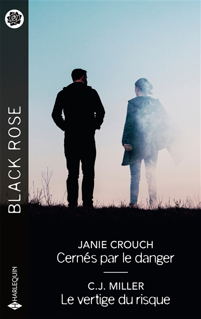 Black rose - Cernés par le danger ; Le vertige du risque | Crouch, Janie | Miller, C.J.