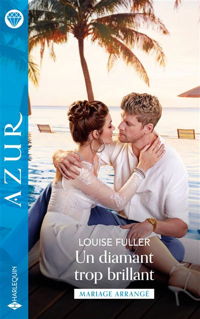 Azur : mariage arrangé - Un diamant trop brillant | Fuller, Louise