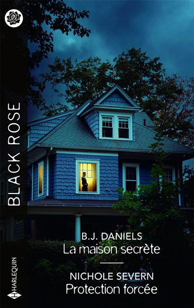 Black rose - La maison secrète ; Protection forcée | Daniels, B.J. | Severn, Nichole