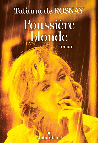 Poussière blonde | Rosnay, Tatiana de (Auteur)