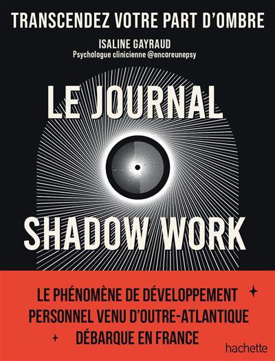journal shadow work : transcendez votre part d'ombre (Le) | Gayraud, Isaline (Auteur)