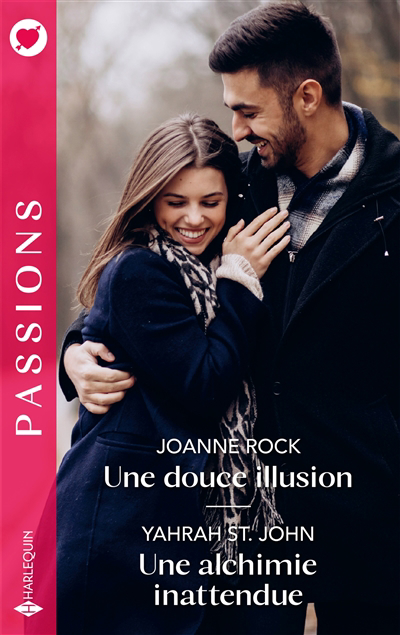 Passions - Une douce illusion ; Une alchimie inattendue | Rock, Joanne | St. John, Yahrah
