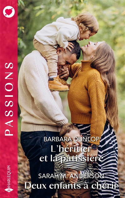 Passions - L'héritier et la pâtissière ; Deux enfants à chérir | Dunlop, Barbara | Anderson, Sarah M.