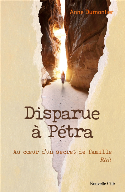 Disparue à Pétra : au coeur d'un secret de famille : récit | Dumontier, Anne (Auteur)