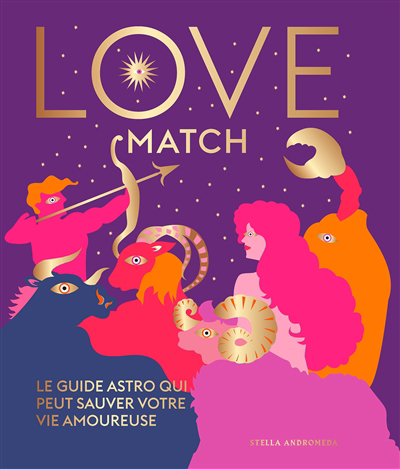 Love match : le guide astro qui peut sauver votre vie amoureuse | Andromeda, Stella (Auteur)