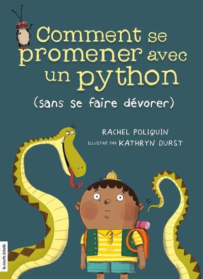 Comment se promener avec un python (sans se faire dévorer) | Poliquin, Rachel (Auteur) | Durst, Kathryn (Illustrateur)