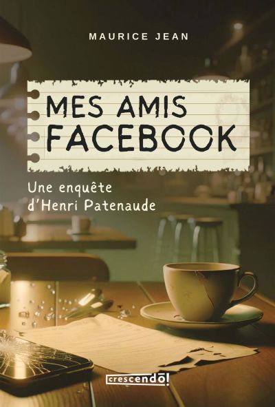 Mes amis facebook : Une nouvelle enquête d'Henri Patenaude | Jean, Maurice (Auteur)