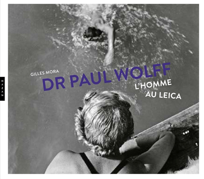 Dr Paul Wolff : l'homme au Leica | 