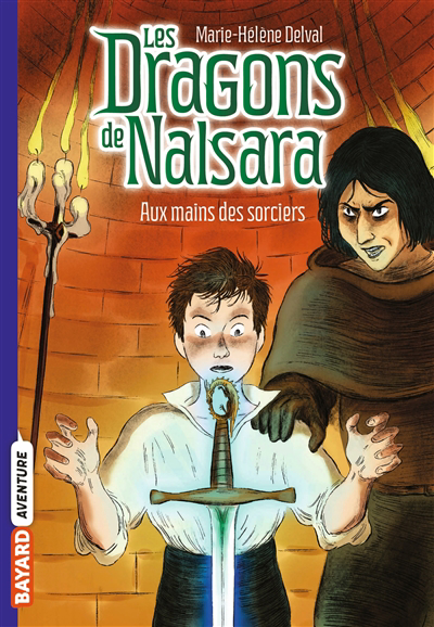 Les dragons de Nalsara T.10 - Aux mains des sorciers | Delval, Marie-Hélène (Auteur) | Marilleau, Alban (Illustrateur)