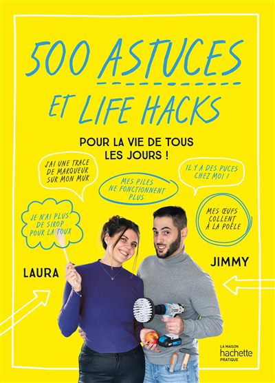 500 astuces et life hacks pour la vie de tous les jours ! | Jimmy (Auteur) | Laura (Auteur) | Messana, Anne-Olivia (Illustrateur)