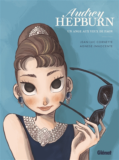 Audrey Hepburn : un ange aux yeux de faon | Cornette, Jean-Luc (Auteur) | Innocente, Agnese (Illustrateur)