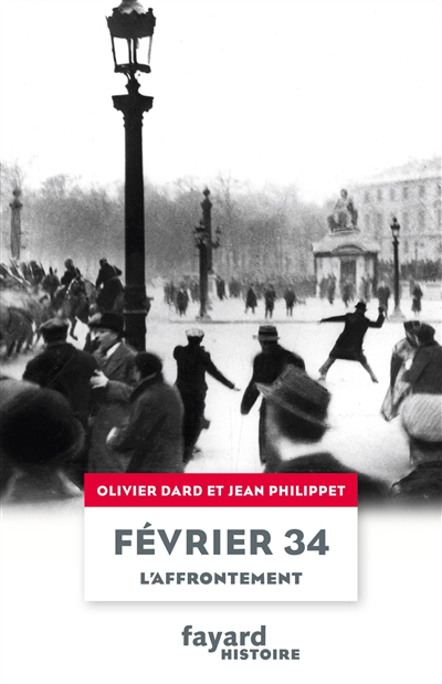 Février 34 : l'affrontement | Dard, Olivier (Auteur) | Philippet, Jean (Auteur)