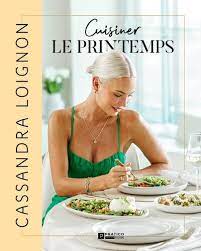 Cuisiner le printemps | Loignon, Cassandra (Auteur)