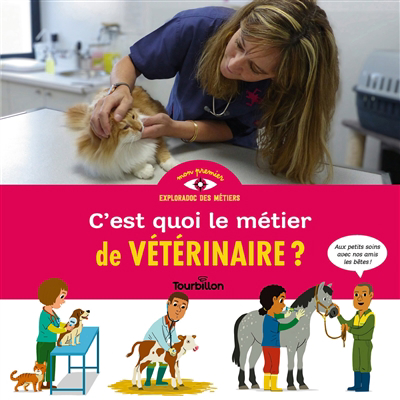 Mon premier exploradoc : Des métiers - C'est quoi le métier de vétérinaire ? | Duval, Stéphanie (Auteur) | Convert, Hélène (Illustrateur)