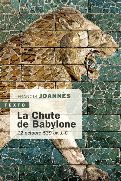 Chute de Babylone : 12 octobre 539 av. J.-C. (La) | Joannès, Francis