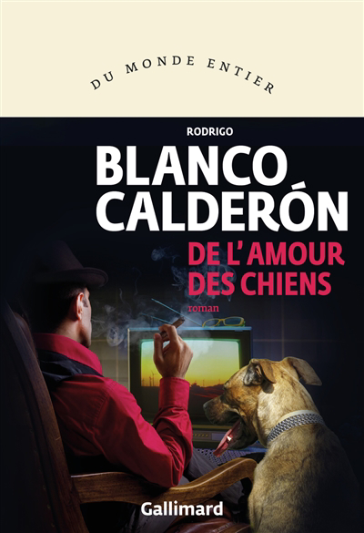 De l'amour des chiens | Blanco Calderon, Rodrigo
