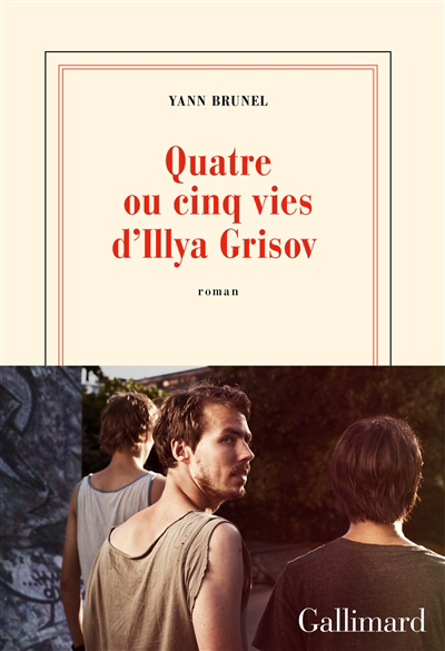 Quatre ou cinq vies d'Illya Grisov | Brunel, Yann