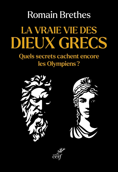 Vraie vie des dieux grecs (La) : quels secrets cachent encore les Olympiens ? | Brethes, Romain
