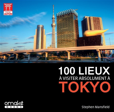 100 lieux à visiter absolument à Tokyo | Mansfield, Stephen