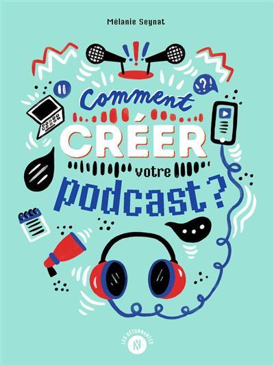 Comment créer votre podcast ? | Seynat, Mélanie