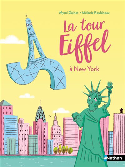 Tour Eiffel à New York (La) | Doinet, Mymi (Auteur) | Roubineau, Mélanie (Illustrateur)