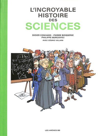 Incroyable histoire des sciences (L') | Boisserie, Pierre (Auteur) | Convard, Didier (Auteur) | Bercovici, Philippe (Illustrateur)