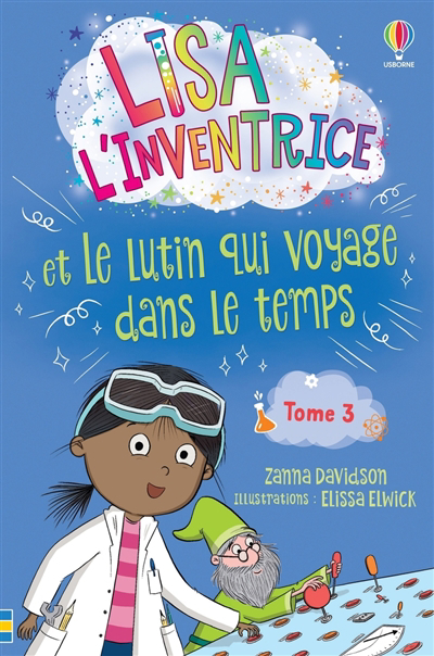 Lisa l'inventrice T.03 - Lisa l'inventrice et le lutin qui voyage dans le temps | Davidson, Zanna (Auteur) | Elwick, Elissa (Illustrateur)