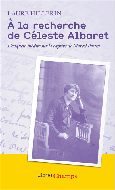 A la recherche de Céleste Albaret : l'enquête inédite sur la captive de Marcel Proust | Hillerin, Laure