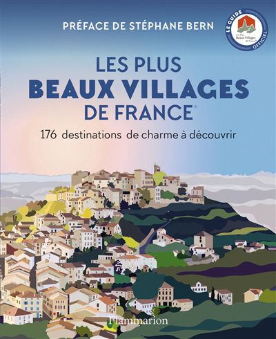 Plus beaux villages de France : 176 destinations de charme à découvrir : le guide officiel (Les) | 