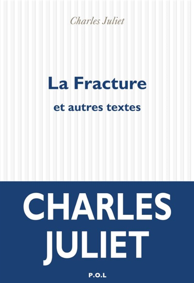 Fracture (La) : et autres textes | Juliet, Charles