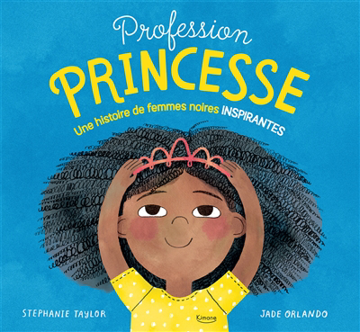 Profession princesse : une histoire de femmes noires inspirantes | Taylor, Stephanie (Auteur) | Orlando, Jade (Illustrateur)