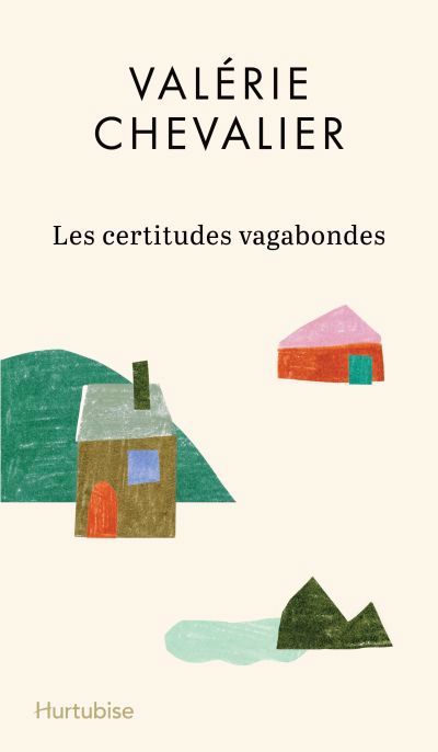 Certitudes vagabondes (Les) | Chevalier, Valérie