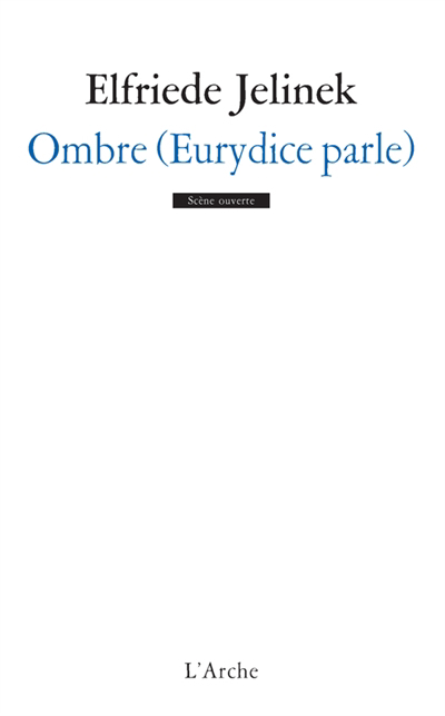 Ombre (Eurydice parle) | Jelinek, Elfriede (Auteur)