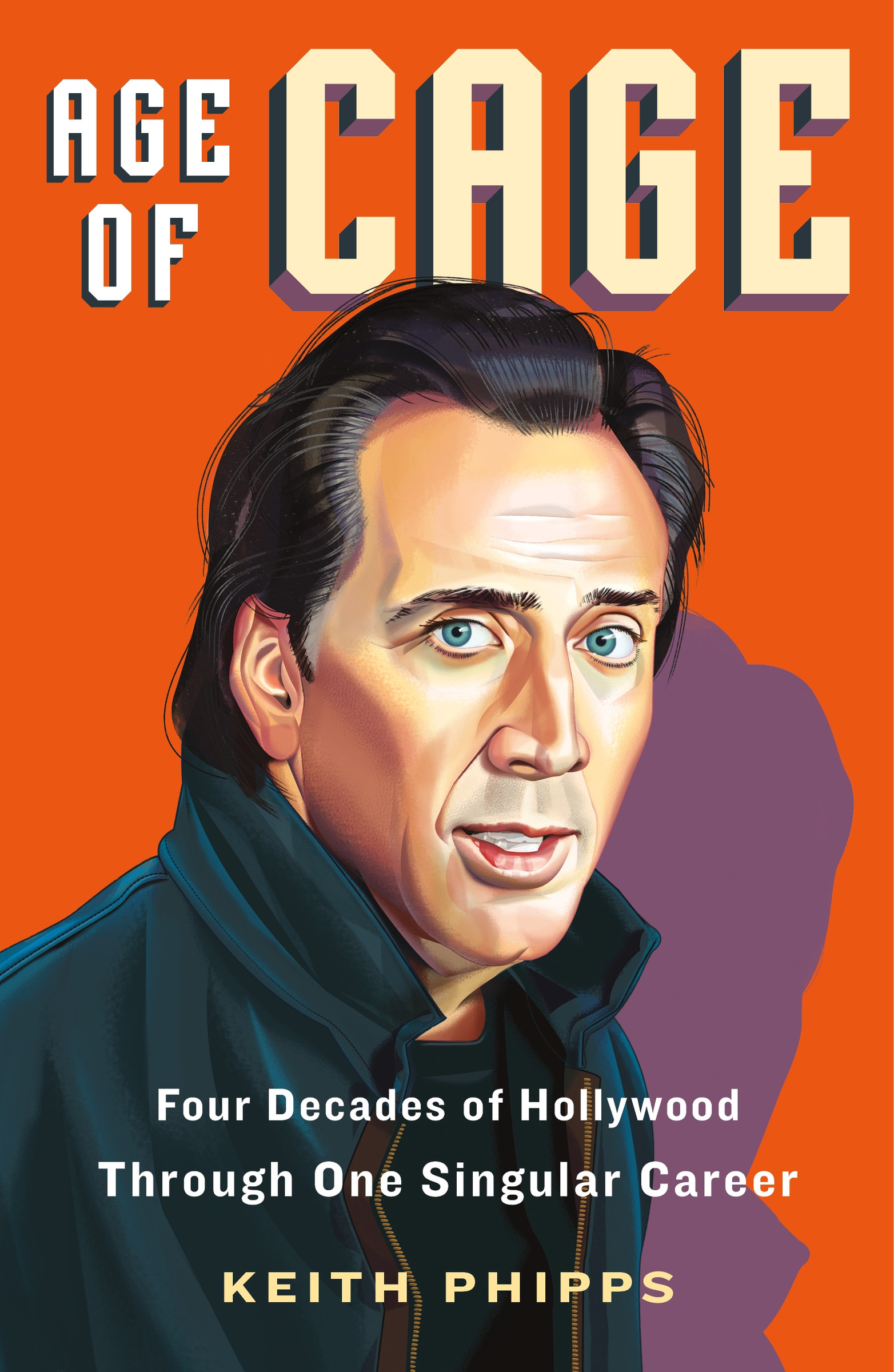 Age of Cage : Four Decades of Hollywood Through One Singular Career | Phipps, Keith (Auteur)