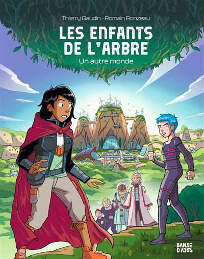 Les enfants de l'arbre T.01 - Un autre monde | Gaudin, Thierry (Auteur) | Ronzeau, Romain (Illustrateur)