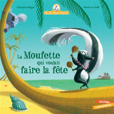 Mamie Poule raconte T.31 - La moufette qui voulait faire la fête | Beigel, Christine (Auteur) | Le Goff, Hervé (Illustrateur)