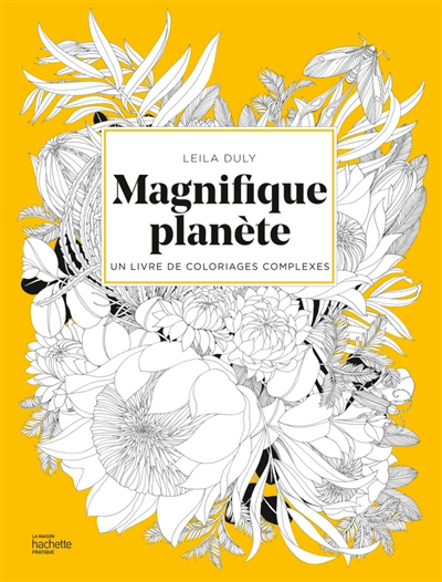 Magnifique planète : Un livre de coloriages complexes | Duly, Leila (Illustrateur)