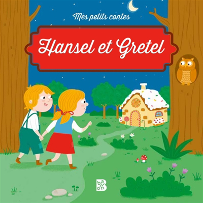Mes petits contes - Hansel et Gretel | Put, Katleen (Auteur) | Maluenda, Berta (Illustrateur)