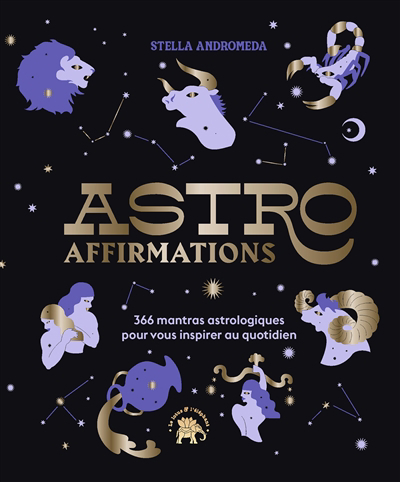 Astro affirmations : 366 mantras astrologiques pour vous inspirer au quotidien | Andromeda, Stella (Auteur)
