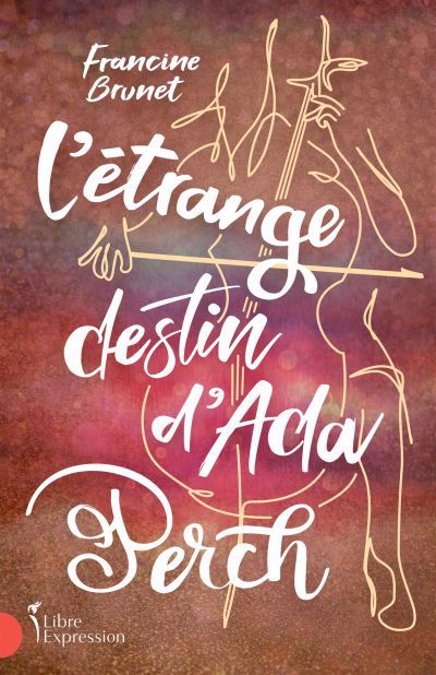 L'Étrange Destin d'Ada Perch | Brunet, Francine (Auteur)