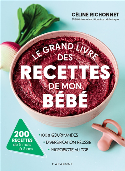 grand livre des recettes de mon bébé : 100 % gourmandes, diversification réussie, microbiote au top : 200 recettes de 5 mois à 3 ans (Le) | Richonnet, Céline (Auteur)